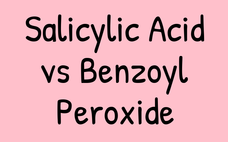 The Great Debate: Salicylic Acid vs Benzoyl Peroxide – Which Acne Treatment Reigns Supreme?