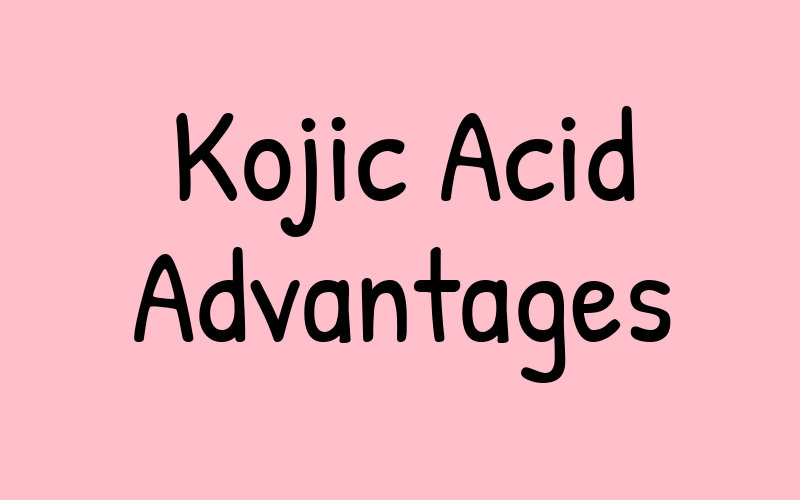 Kojic Acid Advantages