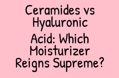 Ceramides vs Hyaluronic Acid: Which Moisturizer Reigns Supreme?