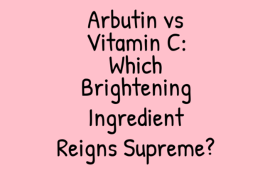 Arbutin vs Vitamin C: Which Brightening Ingredient Reigns Supreme?