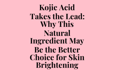 Kojic Acid Takes the Lead: Why This Natural Ingredient May Be the Better Choice for Skin Brightening