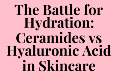 The Battle for Hydration: Ceramides vs Hyaluronic Acid in Skincare