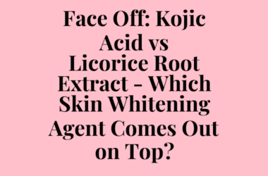 Face Off: Kojic Acid vs Licorice Root Extract – Which Skin Whitening Agent Comes Out on Top?